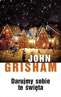 John Grisham ‹Darujmy sobie te święta›