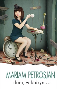 Mariam Petrosjan ‹Dom, w którym…›