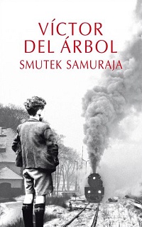 Víctor del Árbol &lsaquo;Smutek samuraja&rsaquo;