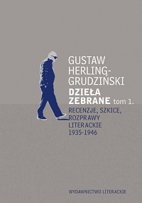 Gustaw Herling-Grudziński ‹Dzieła zebrane. Tom 1. Recenzje, szkice, rozprawy literackie 1935-1946›