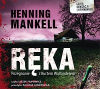 Henning Mankell ‹Ręka. Pożegnanie z Kurtem Wallanderem›
