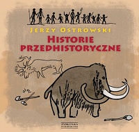 Jerzy Ostrowski &lsaquo;Historie przedhistoryczne&rsaquo;
