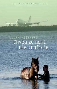 Jacek Milewski ‹Chyba za nami nie traficie›