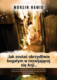 Mohsin Hamid ‹Jak zostać obrzydliwie bogatym w rozwijającej się Azji…›