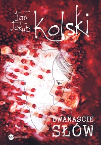 Jan Jakub Kolski &lsaquo;Dwanaście słów&rsaquo;