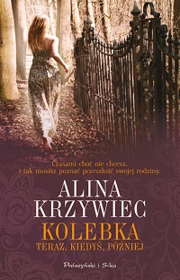 Alina Krzywiec ‹Kolebka. Teraz. Kiedyś. Poźniej›