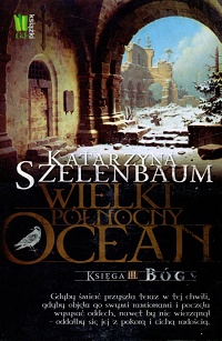 Katarzyna Szelenbaum ‹Wielki Północny Ocean. Księga III. Bóg›