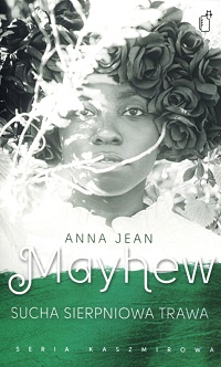 Anna Jean Mayhew &lsaquo;Sucha sierpniowa trawa&rsaquo;
