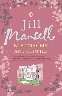 Jill Mansell &lsaquo;Nie traćmy ani chwili&rsaquo;