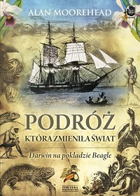 Alan Moorehead &lsaquo;Podróż, która zmieniła świat. Darwin na pokładzie Beagle'a&rsaquo;
