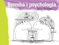 Maciej Wojtyszko ‹Bromba i psychologia›