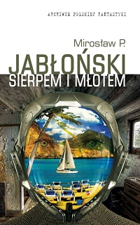 Mirosław P. Jabłoński ‹Sierpem i młotem›