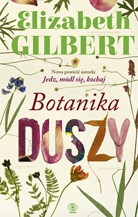 Elizabeth Gilbert ‹Botanika duszy›