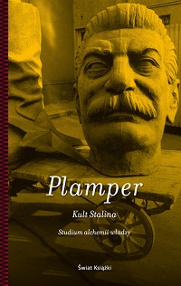 Jan Plamper ‹Kult Stalina. Studium alchemii władzy›