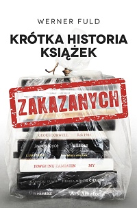 Werner Fuld &lsaquo;Krótka historia książek zakazanych&rsaquo;