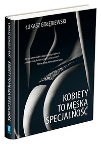 Łukasz Gołębiewski ‹Kobiety to męska specjalność›