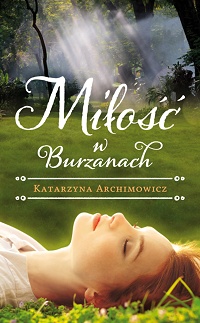 Katarzyna Archimowicz ‹Miłość w Burzanach›