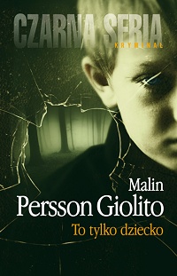 Malin Persson Giolito ‹To tylko dziecko›