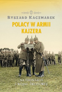Ryszard Kaczmarek ‹Polacy w armii Kajzera›
