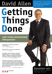 David Allen &lsaquo;Getting Things Done, czyli sztuka bezstresowej efektywności&rsaquo;