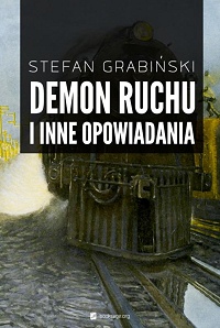 Stefan Grabiński ‹Demon ruchu i inne opowiadania›