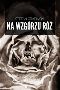 Stefan Grabiński ‹Na wzgórzu róż›