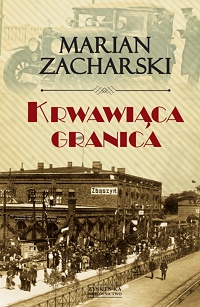 Marian Zacharski &lsaquo;Krwawiąca granica&rsaquo;