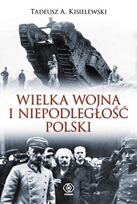 Tadeusz A. Kisielewski ‹Wielka wojna i niepodległość Polski›