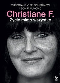 Christiane V. Felscherinow, Sonja Vukovic &lsaquo;Christiane F. Życie mimo wszystko&rsaquo;
