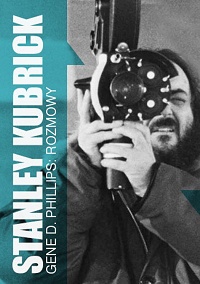 Gene D. Phillips &lsaquo;Stanley Kubrick. Rozmowy&rsaquo;