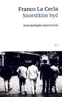 Franco La Cecla ‹Szorstkim być. Antropologia mężczyzny›