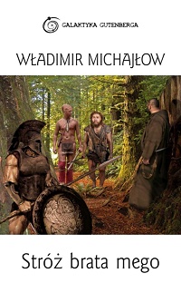 Władimir Michajłow &lsaquo;Stróż brata mego&rsaquo;