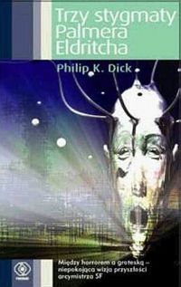 Philip K. Dick ‹Trzy stygmaty Palmera Eldritcha›