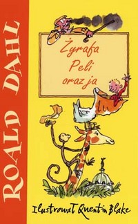 Roald Dahl ‹Żyrafa, Peli oraz ja›
