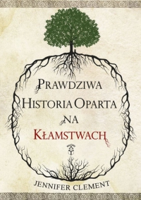Jennifer Clement &lsaquo;Prawdziwa historia oparta na kłamstwach&rsaquo;