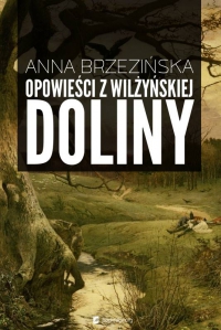 Anna Brzezińska ‹Opowieści z Wilżyńskiej Doliny›