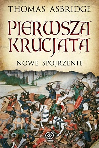 Thomas Asbridge ‹Pierwsza krucjata. Nowe spojrzenie›
