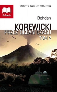 Bohdan Korewicki ‹Przez ocean czasu. Tom 2›