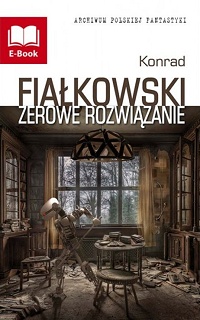 Konrad Fiałkowski ‹Zerowe rozwiązanie›