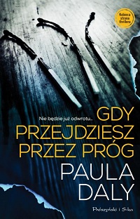 Paula Daly &lsaquo;Gdy przejdziesz przez&nbsp;próg&rsaquo;