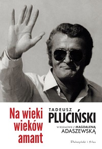 Tadeusz Pluciński, Magdalena Adaszewska &lsaquo;Na wieki wieków amant&rsaquo;