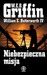 W.E.B. Griffin, William E. Butterworth IV ‹Niebezpieczna misja›