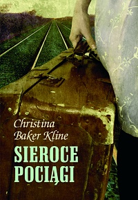 Christina Baker-Kline &lsaquo;Sieroce pociągi&rsaquo;
