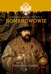 Andrzej Andrusiewicz &lsaquo;Romanowowie. Imperium i familia&rsaquo;