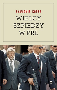 Sławomir Koper ‹Wielcy szpiedzy w PRL›