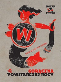 Michał Walczak, Max Łubieński &lsaquo;Pożar w burdelu. Gorączka powstańczej nocy&rsaquo;