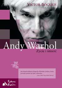 Victor Bockris &lsaquo;Andy Warhol. Życie i śmierć&rsaquo;