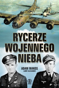 Adam Makos, Larry Alexander &lsaquo;Rycerze wojennego nieba&rsaquo;