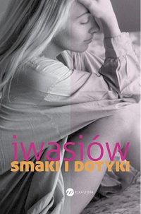 Inga Iwasiów &lsaquo;Smaki i dotyki&rsaquo;