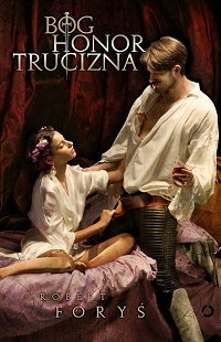 Robert Foryś ‹Bóg, honor, trucizna›